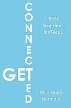 Get connected : tech programs for teens
