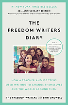 The Freedom Writers diary : how a teacher and 150 teens used writing to change themselves and the world around them
