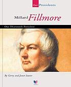 Millard Fillmore : our 13th president