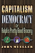 Capitalism, democracy, and Ralph's Pretty Good... de  John E Mueller 