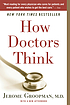 How doctors think by  Jerome E Groopman 