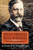 Why Freud was wrong : sin, science, and psychoanalysis
