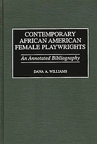 Contemporary African American female playwrights : an annotated bibliography