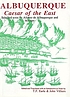 Albuquerque, Caesar of the East : selected texts by Afonso de Albuquerque