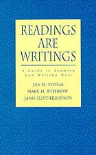 Readings are writings : a guide to reading and writing well
