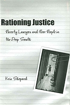 Rationing justice : poverty lawyers and poor people in the deep South