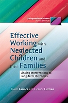 Effective working with neglected children and their families : linking interventions to long-term outcomes