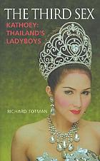 The third sex : Kathoey ; Thailand's ladyboys