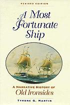 A most fortunate ship : a narrative history of Old Ironsides