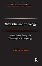 Nietzsche and theology : Nietzschean thought in Christological anthropology