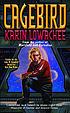 Cagebird 著者： Karin Lowachee