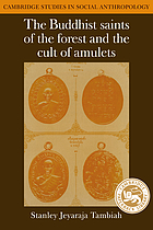 The Buddhist saints of the forest and the cult of amulets : a study in charisma, hagiography, sectarianism, and millennial Buddhism