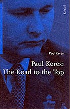 Paul Keres : the road to the top