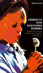 Growing up with Bach flower remedies : a guide to the use of the remedies during childhood and adolescence