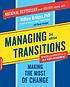 Managing transitions : making the most of change by William Bridges