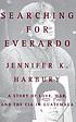 Searching for Everardo : a story of love, war,... door  Jennifer Harbury 