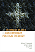 An Eerdmans reader in contemporary political theology door Jeffrey W Bailey
