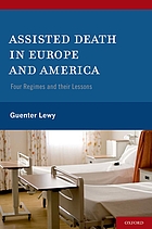 Assisted Death in Europe and America: Four Regimes and Their Lessons cover image