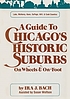 A guide to Chicago's historic suburbs on wheels... 著者： Ira J Bach