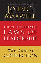 The 21 irrefutable laws of leadership : follow them and people will follow you