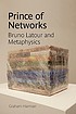 Prince of networks : Bruno Latour and metaphysics 著者：  Graham Harman 