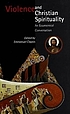 Violence and Christian spirituality : an ecumenical... 著者：  Emmanuel Clapsis 
