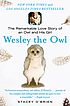 Wesley the owl : the remarkable love story of... 著者：  Stacey O'Brien 