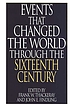 Events that changed the world through the sixteenth... por Frank W Thackeray