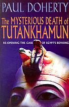 The mysterious death of Tutankhamun