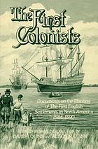 The First colonists : documents on the planting of the first English settlements in North America, 1584-1590