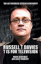 T is for television : the small screen adventures of Russell T Davies
