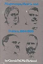 Mugwumps, morals, & politics, 1884-1920