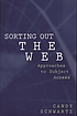 Sorting out the Web : approaches to subject access 著者： Candy Schwartz