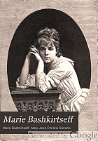 Marie Bashkirtseff; the journal of a young artist, 1860-1884.