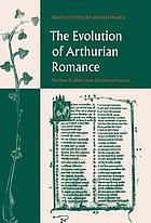 The evolution of Arthurian romance : the verse tradition from Chrétien to Froissart