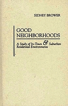 Good neighborhoods : a study of in-town & suburban residential environments