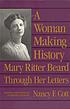 A woman making history : Mary Ritter Beard through... door Mary Ritter Beard