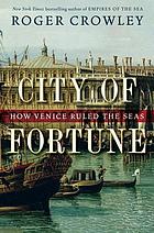 City of fortune : how Venice ruled the seas