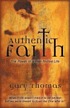 Authentic faith : the power of a fire-tested life door Gary Thomas