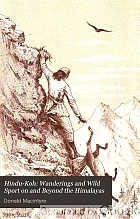 Hindu-Koh: wanderings and wild sport on and beyond the Himalayas;