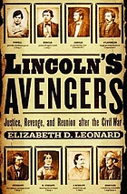 Lincoln's avengers : justice, revenge, and reunion after the Civil War