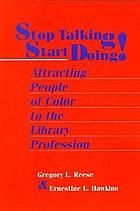 Stop talking, start doing! : attracting people of color to the library profession