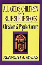 All God's children and blue suede shoes : Christians & popular culture