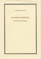 Pilgram Marpeck : his life and social theology