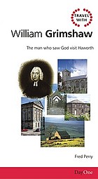 William Grimshaw : the man who saw God visit Haworth