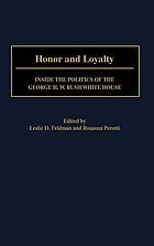 Honor and loyalty : inside the politics of the George H.W. Bush White House