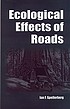 Ecological effects of roads by Ian F Spellerberg