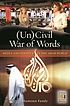 (Un)civil war of words : media and politics in... 著者： Mamoun Fandy