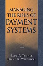 Managing the risks of payment systems