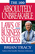 The 100 absolutely unbreakable laws of business... de Brian Tracy